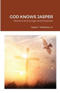 portada God Knows Jasper: Words to Encourage and Empower (en Inglés)