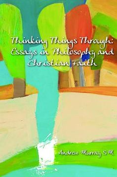 portada Thinking Things Through: Essays in Philosophy and Christian Faith (en Inglés)