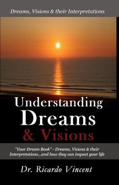 portada Understanding Dreams & Visions: Your Dream Book - Dreams, Visions And Their Interpretations (en Inglés)