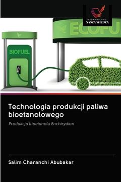 portada Technologia produkcji paliwa bioetanolowego (en Polaco)