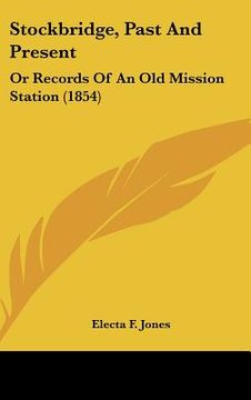 portada stockbridge, past and present: or records of an old mission station (1854) (en Inglés)