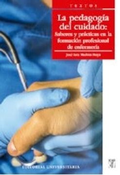 portada La Pedagogía del Cuidado: Saberes y Prácticas en la Formación Profesional de Enfermería (in Spanish)