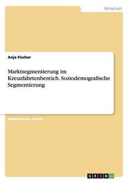 portada Marktsegmentierung Im Kreuzfahrtenbereich. Soziodemografische Segmentierung (German Edition)