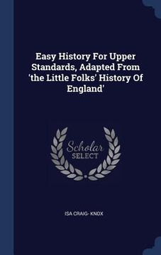 portada Easy History For Upper Standards, Adapted From 'the Little Folks' History Of England' (en Inglés)