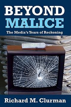 portada beyond malice: the media's years of reckoning (en Inglés)