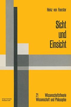 portada Sicht und Einsicht: Versuche zu Einer Operativen Erkenntnistheorie (Wissenschaftstheorie, Wissenschaft und Philosophie, 21, Band 21). (en Alemán)