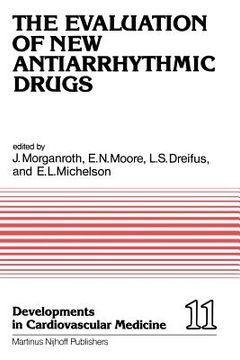 portada The Evaluation of New Antiarrhythmic Drugs: Proceedings of the Symposium on How to Evaluate a New Antiarrhythmic Drug: The Evaluation of New Antiarrhy (en Inglés)