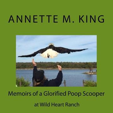 portada Memoirs of a Glorified Poop Scooper at Wild Heart Ranch: Memoirs of a Glorified Poop Scooper at Wild Heart Ranch (en Inglés)