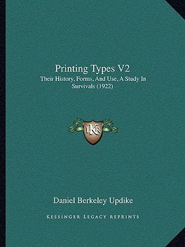 portada printing types v2: their history, forms, and use, a study in survivals (1922)