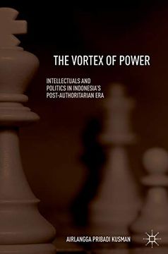 portada The Vortex of Power: Intellectuals and Politics in Indonesia's Post-Authoritarian era (in English)