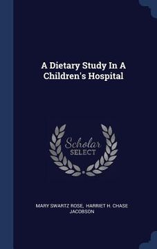 portada A Dietary Study In A Children's Hospital (en Inglés)