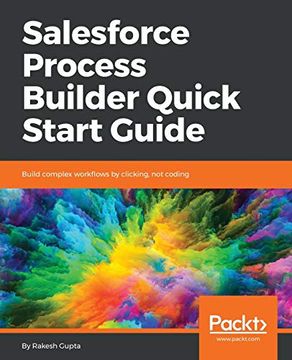 portada Salesforce Process Builder Quick Start Guide: Build Complex Workflows by Clicking, not Coding (en Inglés)