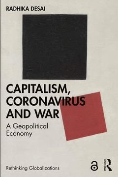 portada Capitalism, Coronavirus and War: A Geopolitical Economy (Rethinking Globalizations) (en Inglés)