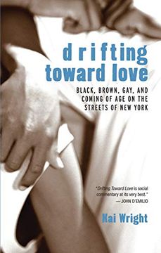 portada Drifting Toward Love: Black, Brown, gay and Coming of age on the Streets of new York (en Inglés)