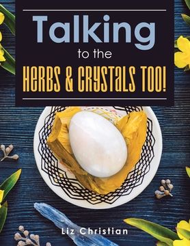 portada Talking to the Herbs & Crystals Too! (en Inglés)