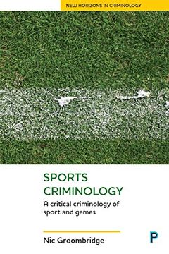 portada Sports Criminology: A Critical Criminology of Sport and Games (New Horizons in Criminology)