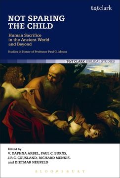 portada Not Sparing the Child: Human Sacrifice in the Ancient World and Beyond (en Inglés)