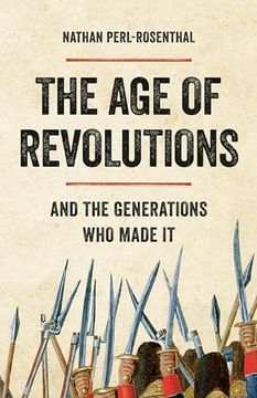 portada The age of Revolutions: And the Generations who Made it (en Inglés)