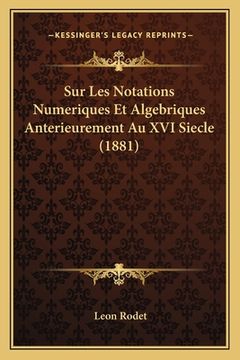 portada Sur Les Notations Numeriques Et Algebriques Anterieurement Au XVI Siecle (1881) (in French)