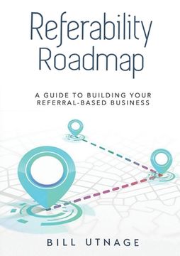 portada Referability Roadmap: A Guide To Building Your Referral-Based Business