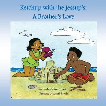 portada Ketchup with the Jessup's: A Brother's Love (en Inglés)