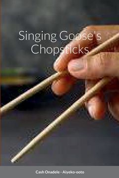 portada Singing Goose's Chopsticks (en Inglés)