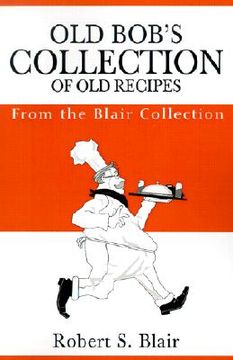portada old bob's collection of old recipes: from the blair collection