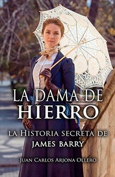 portada La Dama de Hierro: La Historia Secreta de James Barry. (in Spanish)