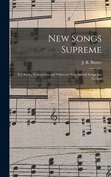portada New Songs Supreme: for Radio, Convention and Wherever New Special Songs Are Needed (in English)