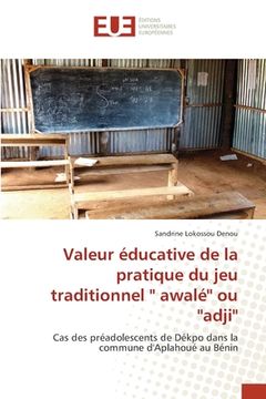 portada Valeur éducative de la pratique du jeu traditionnel '' awalé'' ou ''adji'' (in French)
