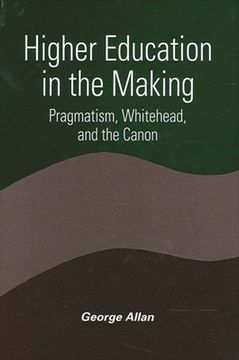 portada Higher Education in the Making: Pragmatism, Whitehead, and the Canon (in English)