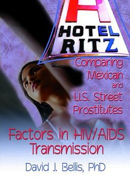 portada hotel ritz comparing mexican and u.s. street prostitutes: factors in hiv/aids transmission (en Inglés)