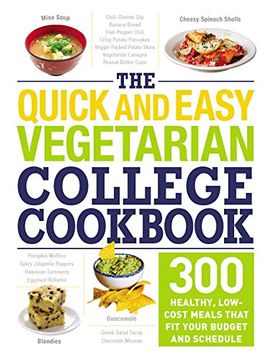 portada The Quick and Easy Vegetarian College Cookbook: 300 Healthy, Low-Cost Meals That Fit Your Budget and Schedule (en Inglés)
