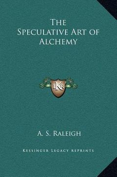 portada the speculative art of alchemy (en Inglés)