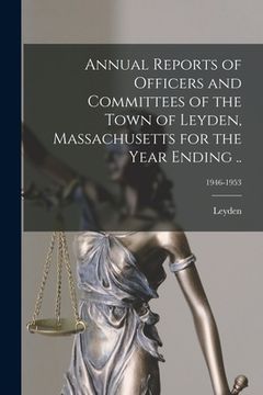 portada Annual Reports of Officers and Committees of the Town of Leyden, Massachusetts for the Year Ending ..; 1946-1953 (en Inglés)