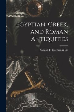 portada Egyptian, Greek, and Roman Antiquities (en Inglés)