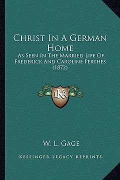 portada christ in a german home: as seen in the married life of frederick and caroline perthes (1872)