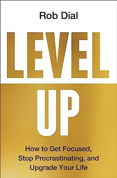 portada Level up: How to get Focused, Stop Procrastinating, and Upgrade Your Life (en Inglés)