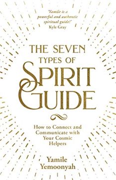 portada The Seven Types of Spirit Guides: How to Connect and Communicate With Your Cosmic Helpers (en Inglés)