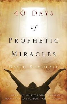 portada 40 Days of Prophetic Miracles (en Inglés)