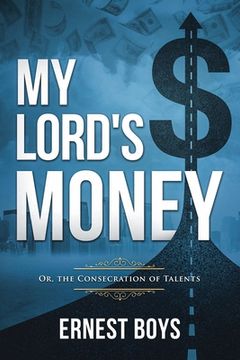 portada My Lord's Money: Or, the Consecration of Talents (Annotated) (in English)