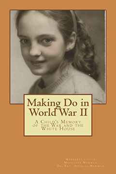 portada Making do in World war ii: A Child's Memory of the White House and the war (en Inglés)