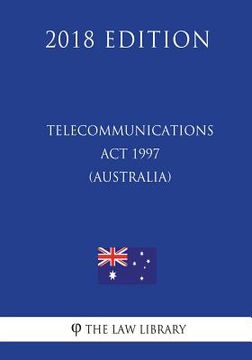 portada Telecommunications ACT 1997 (Australia) (2018 Edition) (en Inglés)