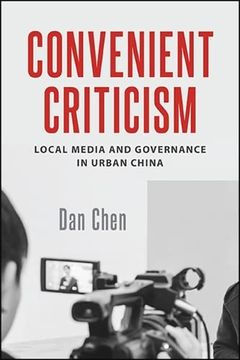 portada Convenient Criticism: Local Media and Governance in Urban China (in English)