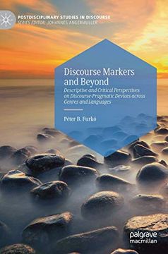 portada Discourse Markers and Beyond: Descriptive and Critical Perspectives on Discourse-Pragmatic Devices Across Genres and Languages (Postdisciplinary Studies in Discourse) 