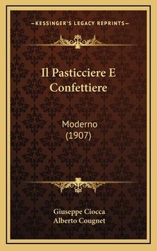 portada Il Pasticciere E Confettiere: Moderno (1907) (in Italian)