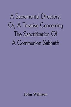 portada A Sacramental Directory, or, a Treatise Concerning the Sanctification of a Communion Sabbath (en Inglés)