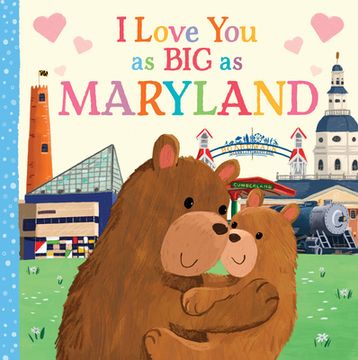 portada I Love you as big as Maryland: A Sweet Love Board Book for Toddlers With Baby Animals, the Perfect Mother's Day, Father's Day, or Shower Gift! 