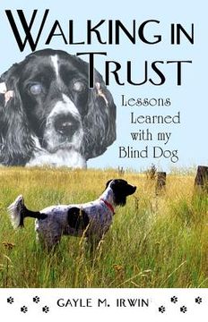 portada walking in trust: lessons learned with my blind dog (en Inglés)