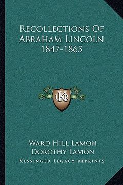 portada recollections of abraham lincoln 1847-1865 (en Inglés)